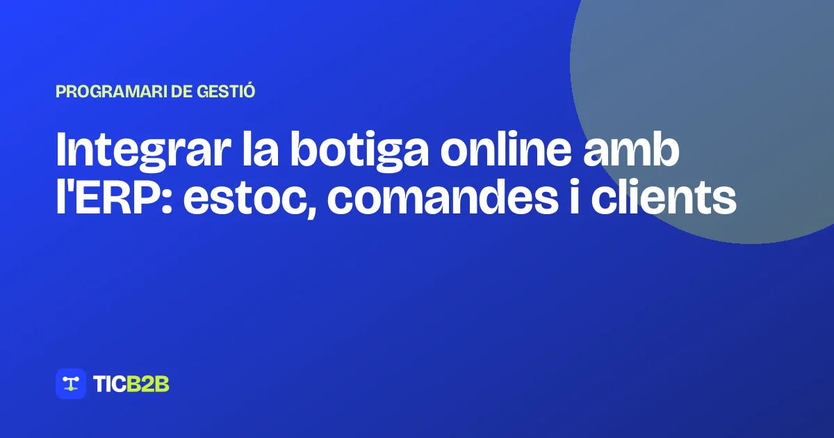 Integrar la botiga online amb l'ERP: estoc, comandes i clients