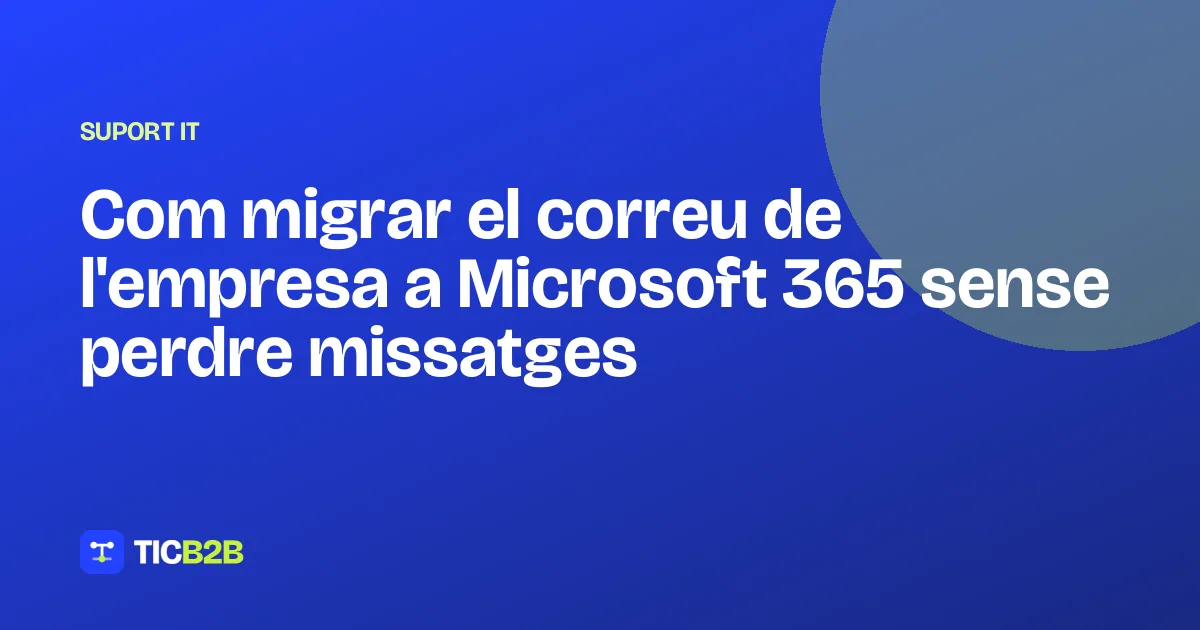 Com migrar el correu de l'empresa a Microsoft 365 sense perdre missatges