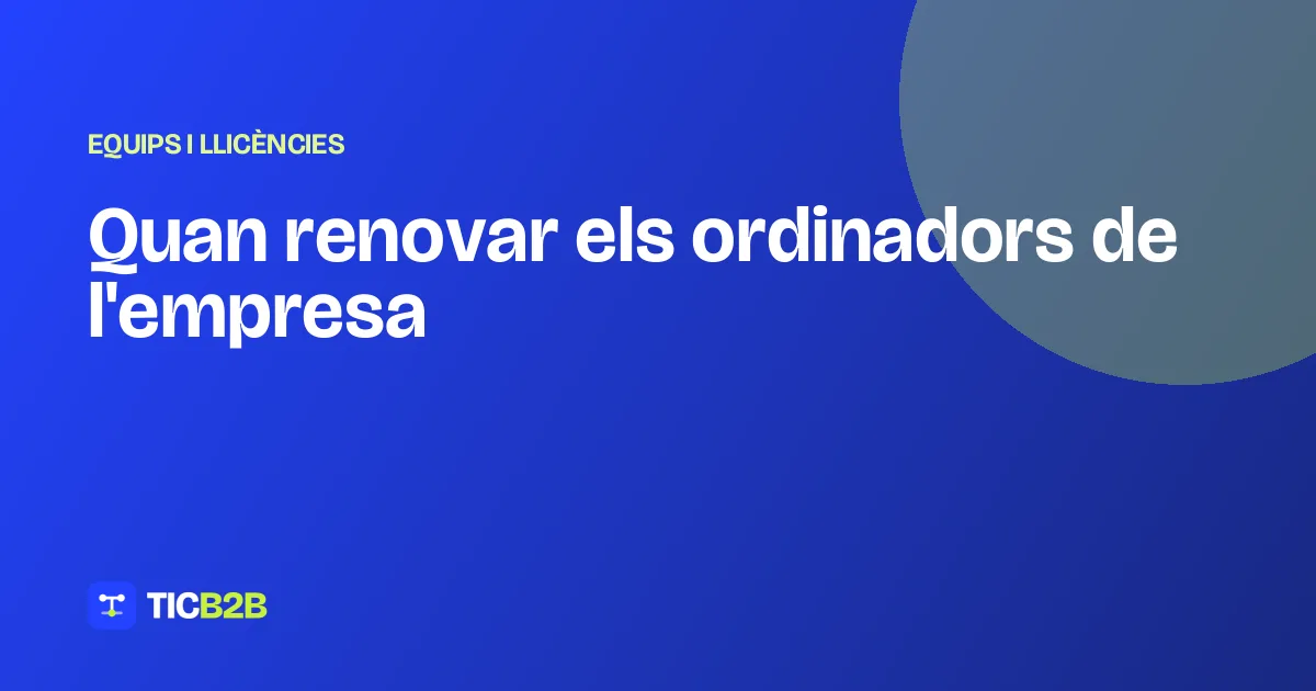 Quan renovar els ordinadors de l'empresa