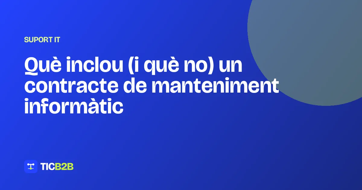 Què inclou (i què no) un contracte de manteniment informàtic