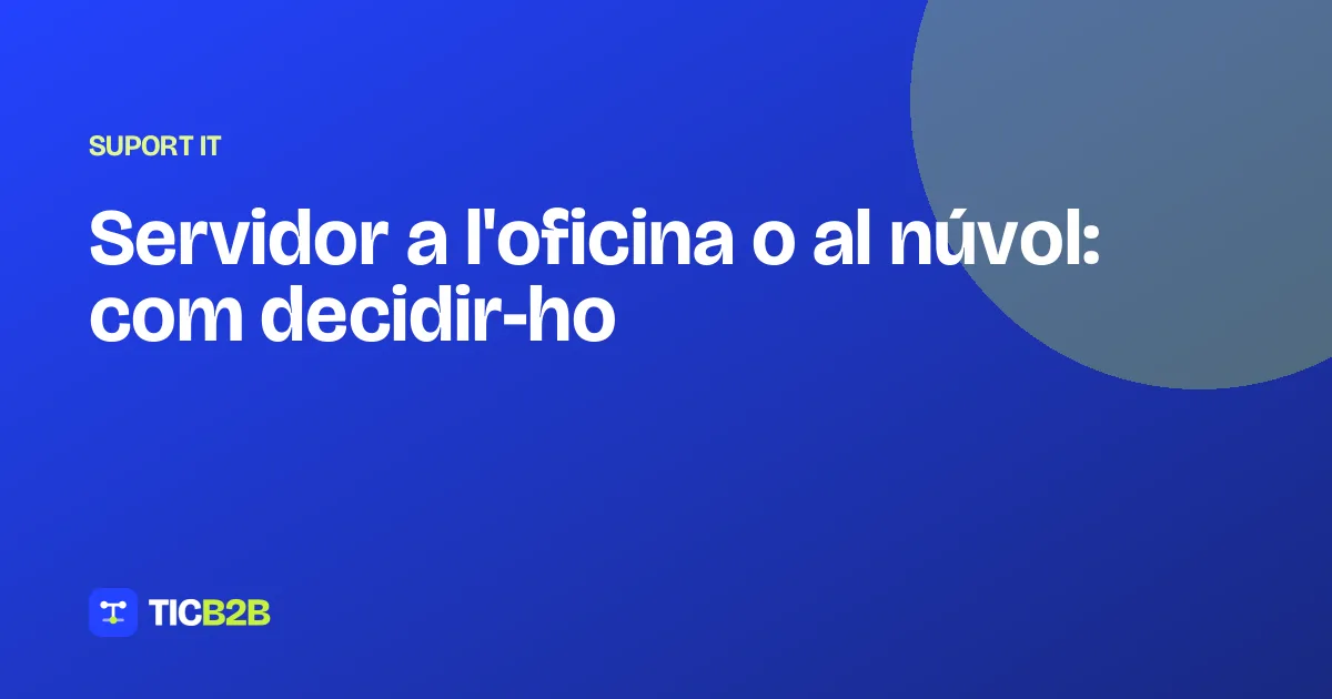 Servidor a l'oficina o al núvol: com decidir-ho