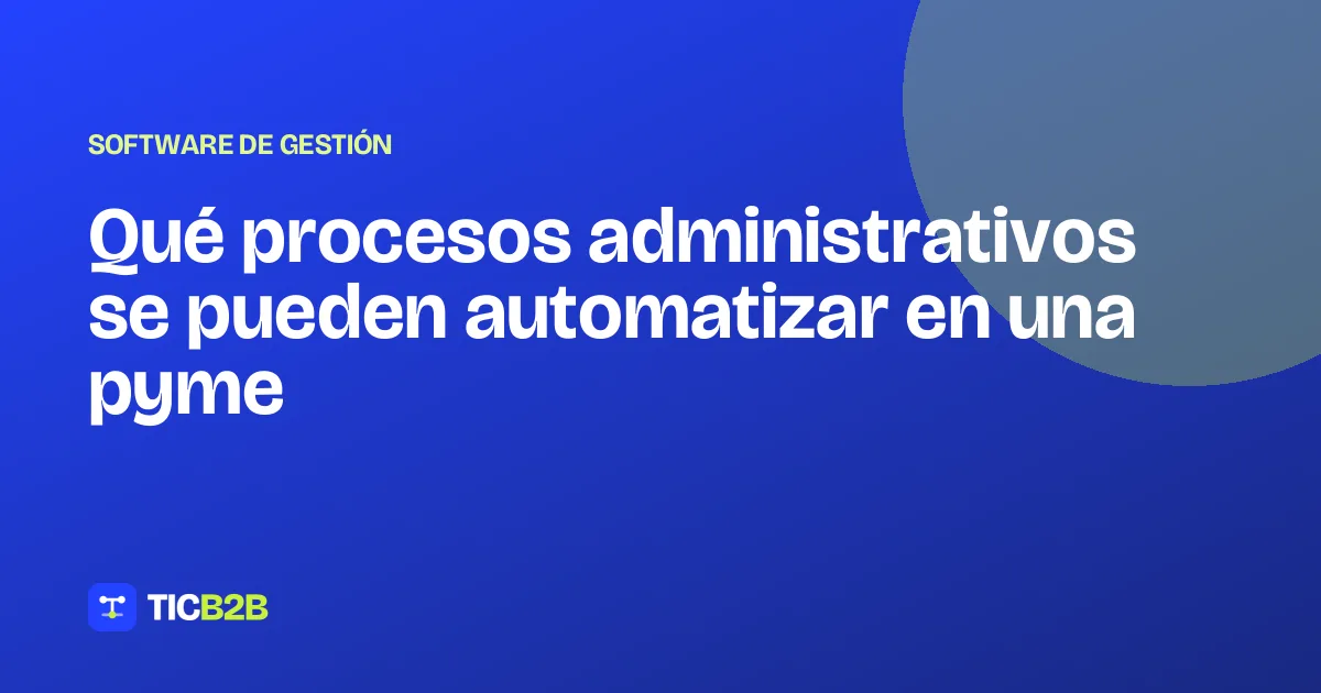 Qué procesos administrativos se pueden automatizar en una pyme