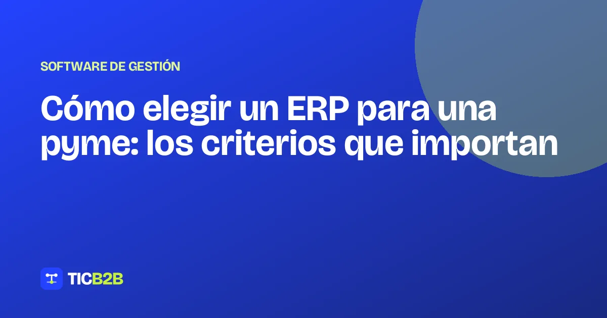 Cómo elegir un ERP para una pyme: los criterios que importan