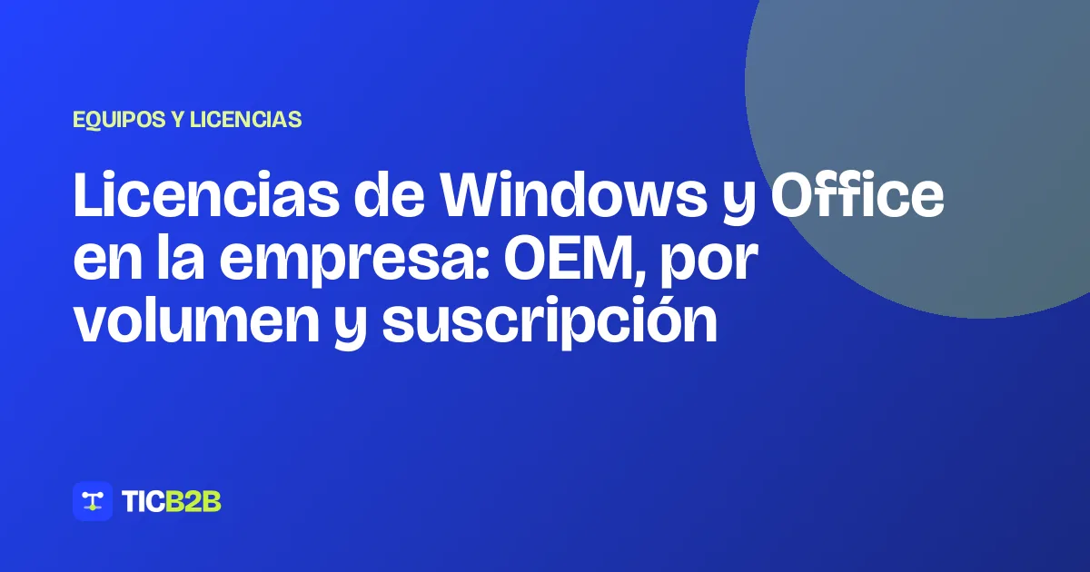 Licencias de Windows y Office en la empresa: OEM, por volumen y suscripción
