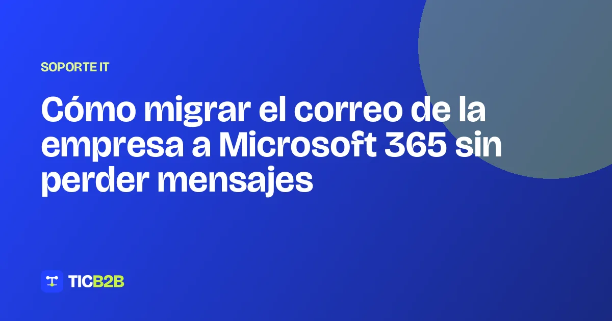 Cómo migrar el correo de la empresa a Microsoft 365 sin perder mensajes