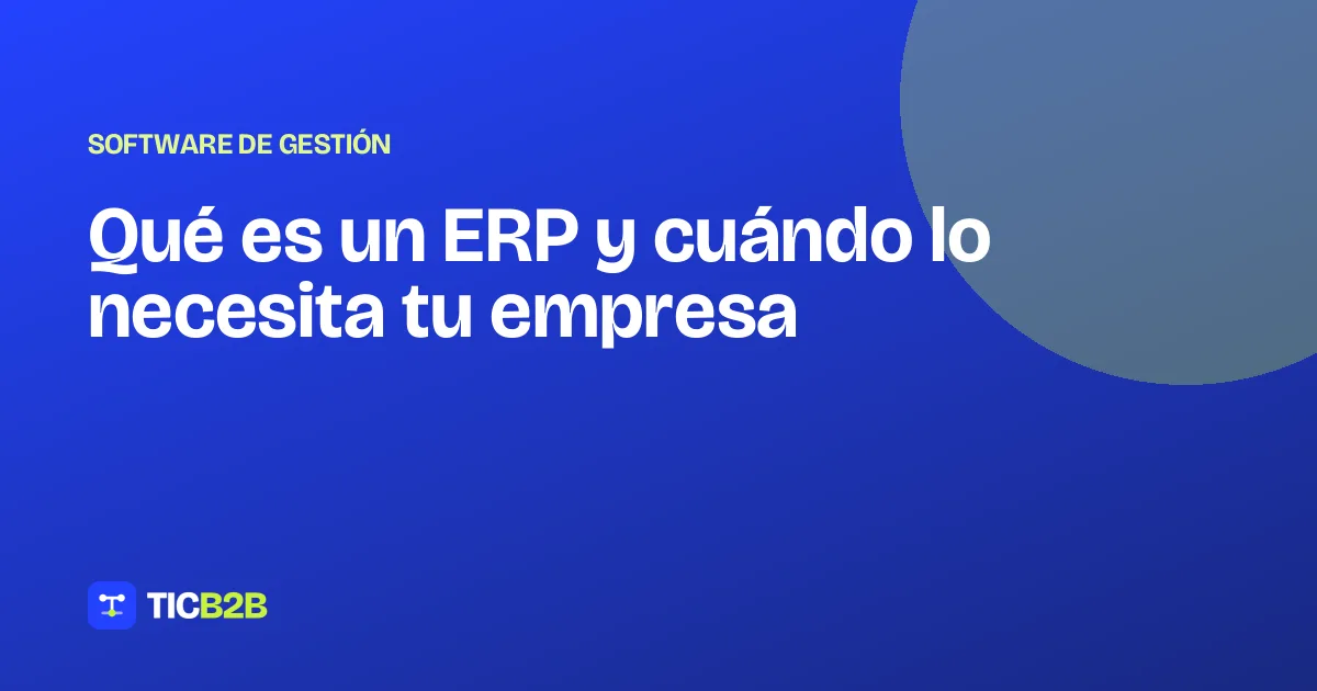 Qué es un ERP y cuándo lo necesita tu empresa
