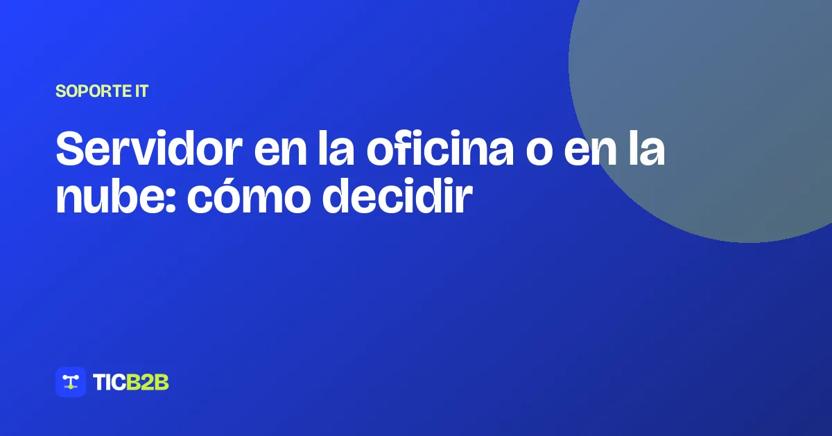 Servidor en la oficina o en la nube: cómo decidir